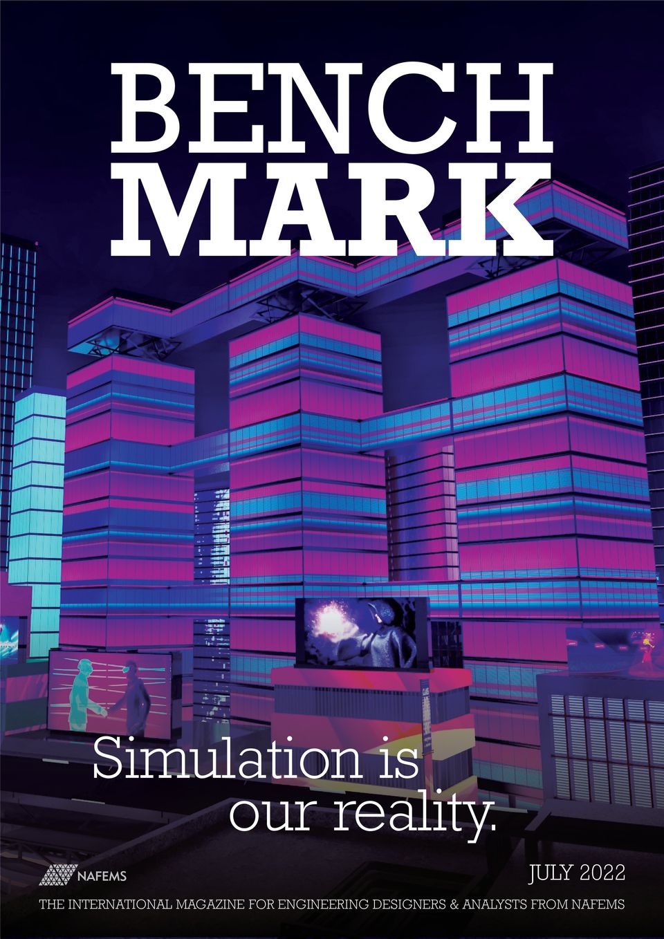 BENCHMARK July 2022 Simulation is our reality BENCHMARK July 2022 Simulation is our reality