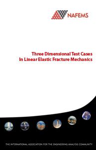 Three Dimensional Test Cases In Linear Elastic Fracture Mechanics Three Dimensional Test Cases In Linear Elastic Fracture Mechanics