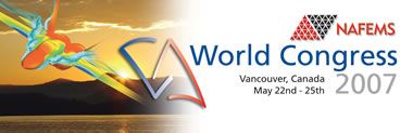 2007 NAFEMS World Congress in Vancouver 2007 NAFEMS World Congress in Vancouver