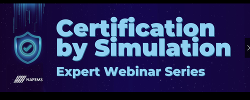 Certification by Simulation Webinar Series Certification by Simulation Webinar Series